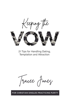 Paperback Keeping the Vow: 21 Tips for Handling Dating, Temptation and Attraction Book