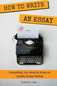 Paperback How To Write an Essay: Everything you need to know on quality essay writing Book
