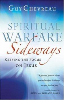 Paperback Spiritual Warfare Sideways: Keeping the Focus on Jesus Book