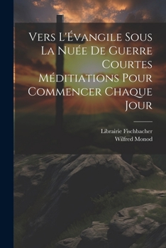 Paperback Vers L'Évangile Sous la Nuée de Guerre Courtes Méditiations Pour Commencer Chaque Jour [French] Book
