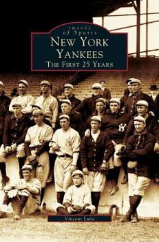 New York Yankees: The First 25 Years - Book  of the Images of Sports