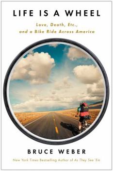Hardcover Life Is a Wheel: Love, Death, Etc., and a Bike Ride Across America Book