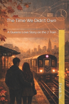 Paperback The Time We Didn't Own: A Queens Love Story on the 7 Train Book