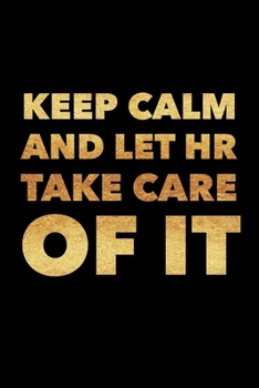 Paperback Keep Calm And Let HR Take Care Of It: Human Resources Journal, Gift For Managers Or Directors, 120 page blank book for writing notes Book