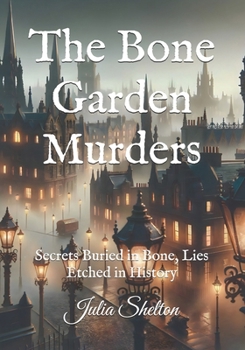 Paperback The Bone Garden Murders: Secrets Buried in Bone, Lies Etched in History Book