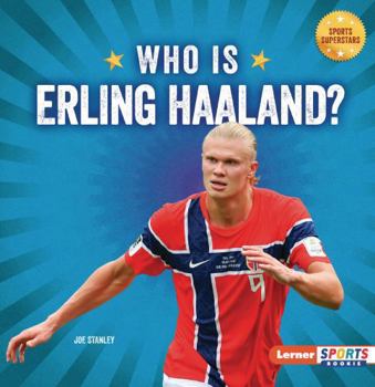Who Is Erling Haaland?: Soccer Superstar (Sports Superstars (Lerner Sports Rookie))