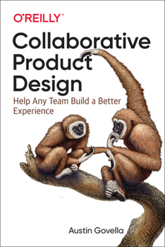 Paperback Collaborative Product Design: Help Any Team Build a Better Experience Book