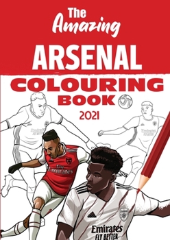 Paperback The Amazing Arsenal Colouring Book 2021 Book