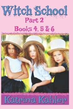 WITCH SCHOOL - Part 2 - Books 4, 5 & 6: Books for Girls aged 9-12 - Book  of the Witch School
