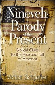 Paperback Ninevah: A Parody of the Present: Biblical Clues to the Rise and Fall of America Book