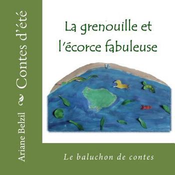 Paperback La grenouille et l'ecorce fabuleuse [French] Book