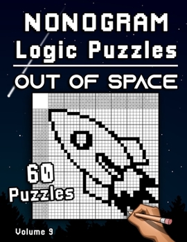Paperback Nonogram Logic Puzzles Out of Space: Challenging Hanjie Puzzle Collection with Japanese Picture Riddles Fun Brain Tease for Adults Book
