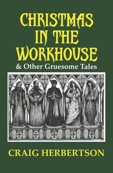 Paperback Christmas in the Workhouse & Other Gruesome Tales Book