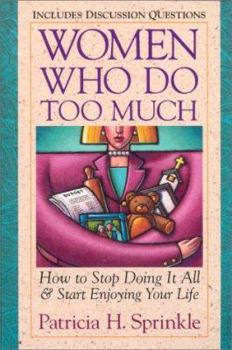 Paperback Women Who Do Too Much with Study Guide: How to Stop Doing It All and Start Enjoying Yourself Book