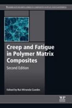 Paperback Creep and Fatigue in Polymer Matrix Composites Book