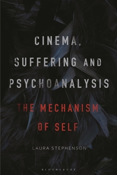 Hardcover Cinema, Suffering and Psychoanalysis: The Mechanism of Self Book