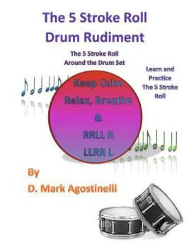 Paperback The 5 Stroke Roll Drum Rudiment: The 5 Stroke Roll Around The Drum Set Book