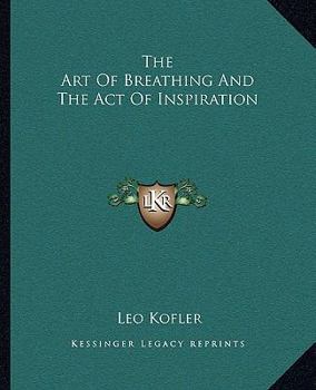 Paperback The Art Of Breathing And The Act Of Inspiration Book