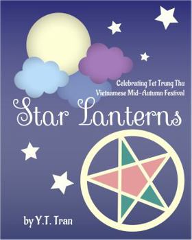 Paperback Star Lanterns: Celebrating Tet Trung Thu - Vietnamese Mid-Autumn Festival Book