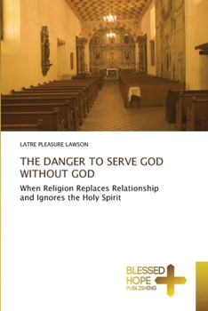 The Danger to Serve God Without God