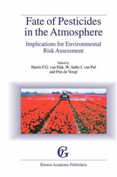 Paperback Fate of Pesticides in the Atmosphere: Implications for Environmental Risk Assessment: Proceedings of a Workshop Organised by the Health Council of the Book