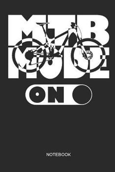 MTB Mode on Notebook: MTB Mountain Bike Notebook for cyclists, men and women who love cycling, mountain biking and bicycle adventures