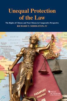 Paperback Unequal Protection of the Law: The Rights of Citizens and Non-Citizens in Comparative Perspective (Higher Education Coursebook) Book