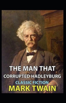 Paperback The Man That Corrupted Hadleyburg Annotated Book