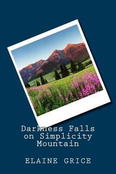 Darkness Falls on Simplicity Mountain - Book #2 of the Simplicity