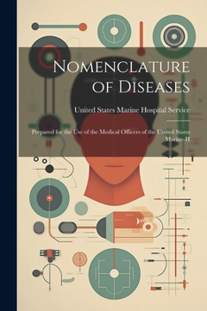 Paperback Nomenclature of Diseases: Prepared for the Use of the Medical Officers of the United States Marine-H Book