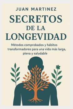 Paperback Secretos de la Longevidad: Métodos comprobados y hábitos transformadores para una vida más larga, plena y saludable [Spanish] Book