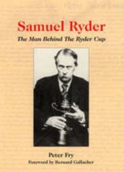 Paperback Samuel Ryder - The Man Behind the Ryder Cup Book