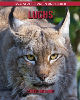 Luchs: Sagenhafte Fakten und Bilder