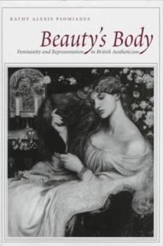 Hardcover Beauty's Body: Femininity and Representation in British Aestheticism Book