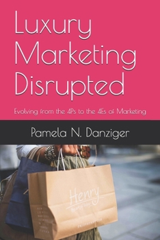 Paperback Luxury Marketing Disrupted: Evolving from the 4Ps to the 4Es of Marketing Book