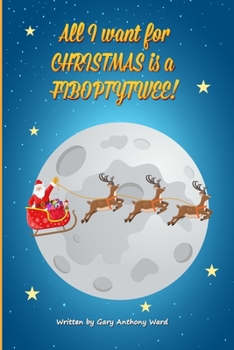 Paperback All I want for CHRISTMAS is a FIBOPTYTWEE Book