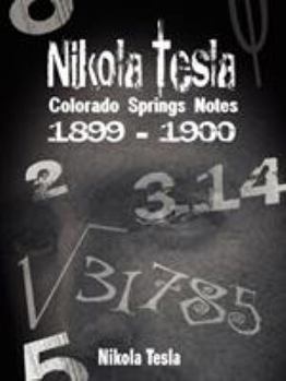 Paperback Nikola Tesla: Colorado Springs Notes, 1899-1900 Book