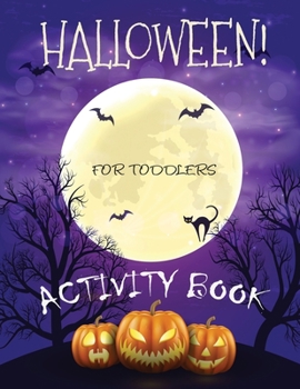 Paperback Halloween Activity Book for Toddlers: Workbook Game For Learning Boys, Girls and Toddlers Ages 2-4, 4-8 [Large Print] Book