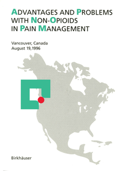 Paperback Advantages and Problems with Non-Opioids in Pain Management: Vancouver, Canada, August 19, 1996 Book