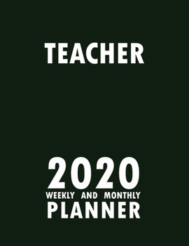 Teacher 2020 Weekly and Monthly Planner: 2020 Planner Monthly Weekly inspirational quotes To do list to Jot Down Work Personal Office Stuffs Keep Tracking Things Motivations Notebook