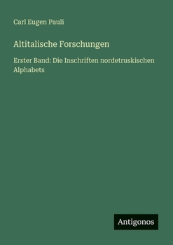 Altitalische Forschungen: Erster Band: Die Inschriften nordetruskischen Alphabets