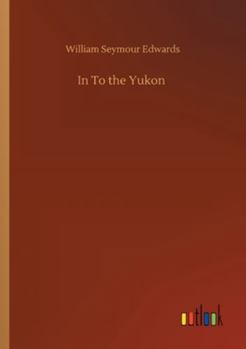 In To the Yukon