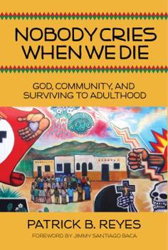 Paperback Nobody Cries When We Die: God, Community, and Surviving to Adulthood Book