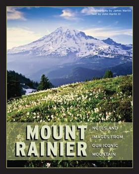 Paperback Mount Rainier: Notes and Images from Our Iconic Mountain Book