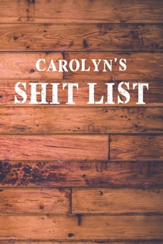 Paperback Carolyn's Shit List: Dot Bullet Wood Notebook/Journal Book