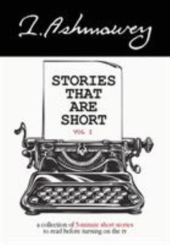 Paperback Stories that are Short Vol I: A collection of 5-minute short stories to read before turning on the tv Book