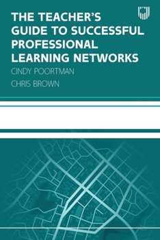 Paperback The Teacher's Guide to Successful Professional Learning Networks Book