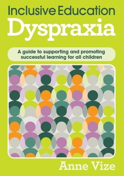Inclusive Education, Dyspraxia: A guide to supporting and promoting successful learning for all children