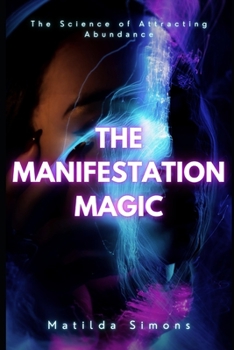 Paperback The Manifestation Magic: The Science of Attracting Abundance Book