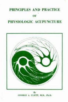 Hardcover Principles and Practice of Physiologic Acupuncture Book